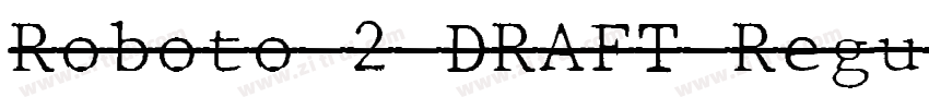 Roboto 2 DRAFT Regul字体转换 Roboto 2 DRAFT Regul字体转换